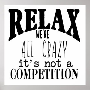 Funny Relax We're All Crazy Black White Poster