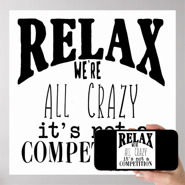 Funny Relax We're All Crazy Black White Poster | Zazzle