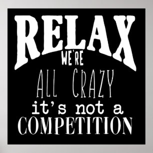 Funny Relax We're All Crazy White Text Black Poster