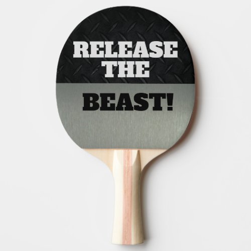 Funny Release The Beast Cool Ping Pong Quote Ping Pong Paddle