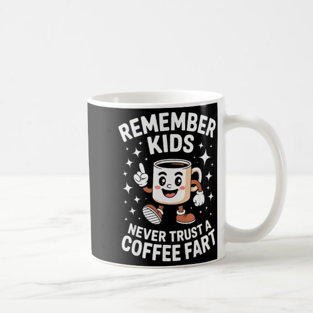 Funny Remember Never Trust A Coffee Fart Adult Wom Coffee Mug (Right)
