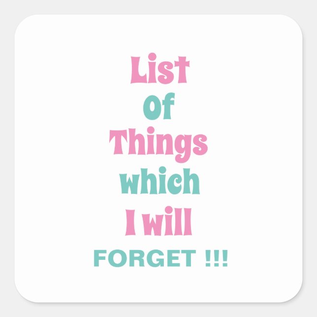 Funny Reminder for Forgetful People Don't Forget Square Sticker (Front)