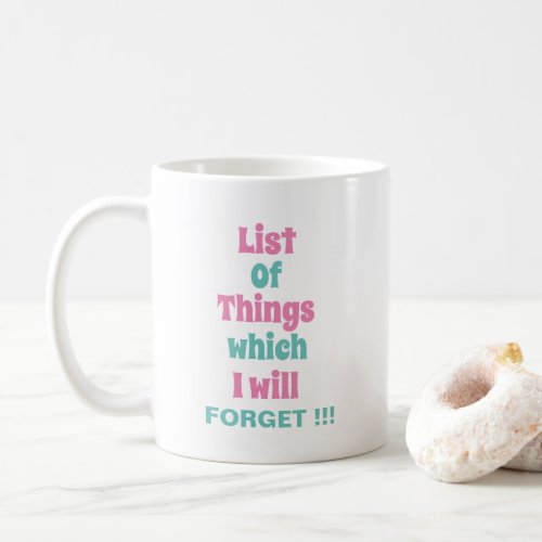 Funny Reminder for Forgetful People Funny Coffee Mug