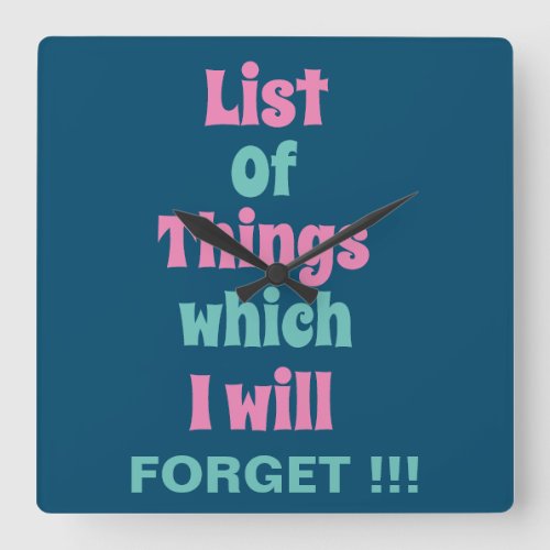 Funny Reminder for Forgetful People  Square Wall Clock