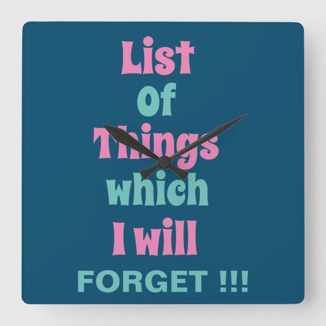 Funny Reminder for Forgetful People  Square Wall Clock (Front)