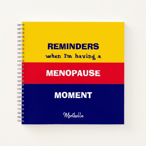 Funny REMINDERS MENOPAUSE MOMENT Notebook