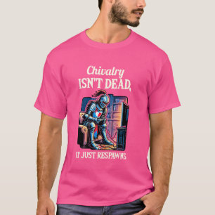Funny Renaissance Festival Knight Chivalry Isn't D T-Shirt