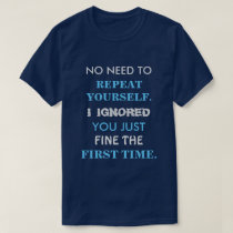 Funny Repeat Yourself T Shirt Funny Repeat Yourself T Shirt