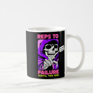 Funny Reps To Failure Weightlifting Bodybuilding F Coffee Mug