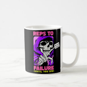 Funny Reps To Failure Weightlifting Bodybuilding F Coffee Mug