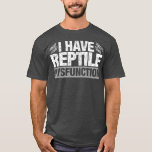 Funny Reptile Dysfunction Lizard Snake Gift T-Shirt