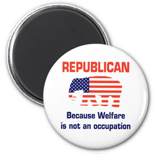 Funny Republican _ Welfare Magnet