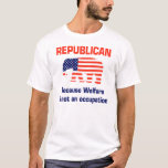 Funny Republican - Welfare Shirt at Zazzle