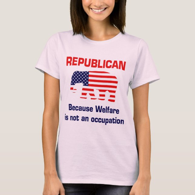 Funny Republican - Welfare T-Shirt (Front)
