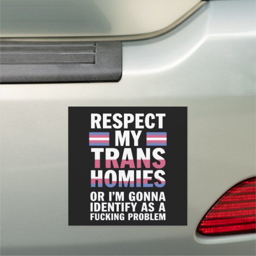 Funny Respect My Trans Homies Gay Pride Month LGBT Car Magnet