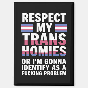 Funny Respect My Trans Homies Gay Pride Month LGBT Magnet