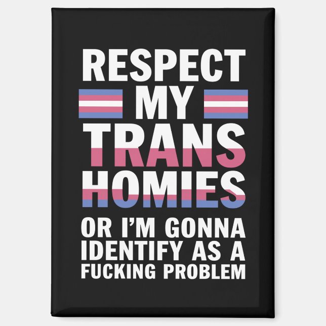 Funny Respect My Trans Homies Gay Pride Month LGBT Magnet (Front)