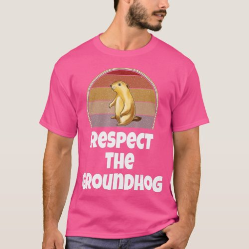 Funny Respect The Groundhog Day Woodchuck Retro Hu T_Shirt