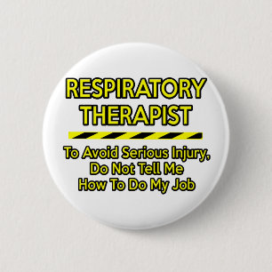 Funny Respiratory Therapist .. Don't Tell Me Pinback Button