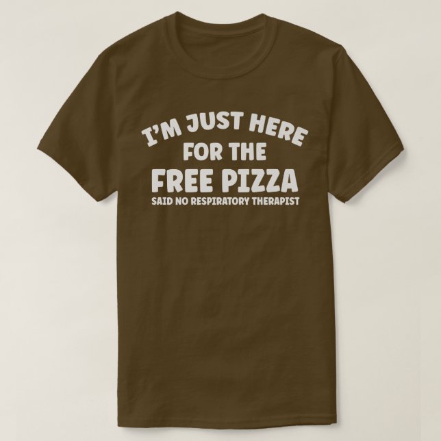 Funny Respiratory Therapist Free Pizza Sarcastic H T-Shirt (Design Front)