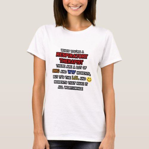 Funny Respiratory Therapist  OMG WTF LOL T_Shirt