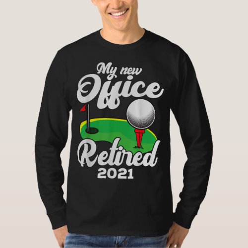 Funny Retired 2021 Golf Retirement Party Gag Gift  T_Shirt