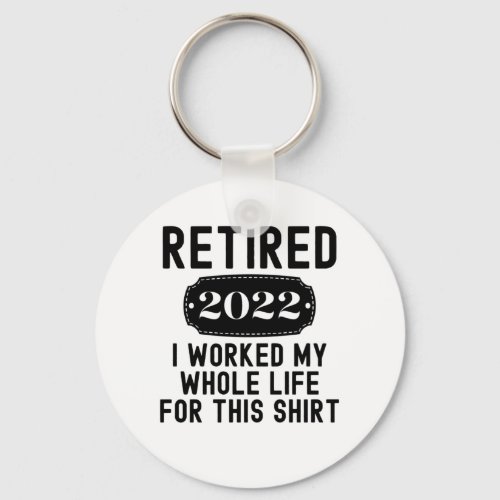 Funny Retired 2022 retirement gift idea Keychain