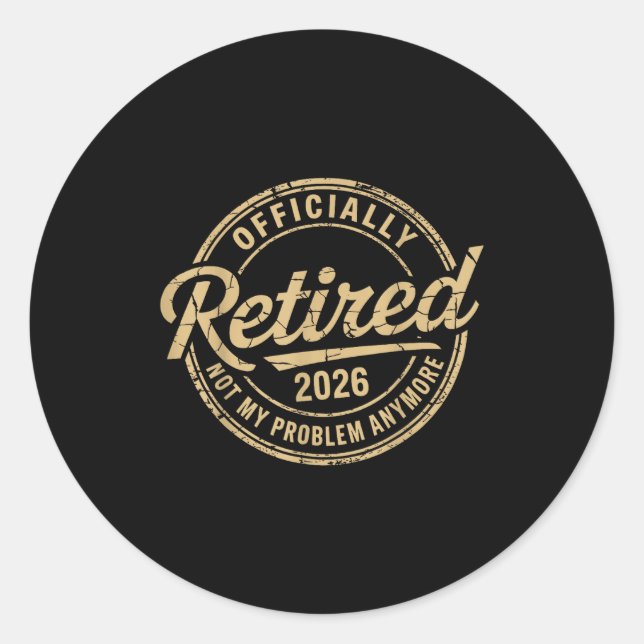Funny Retired 2026 Not My Problem Anymore Retireme Classic Round Sticker (Front)