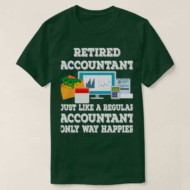 Funny Retired Accountant Humor Accounting CPA Reti T-Shirt (Design Front)