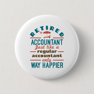 Funny Retired Accountant Way Happier Button