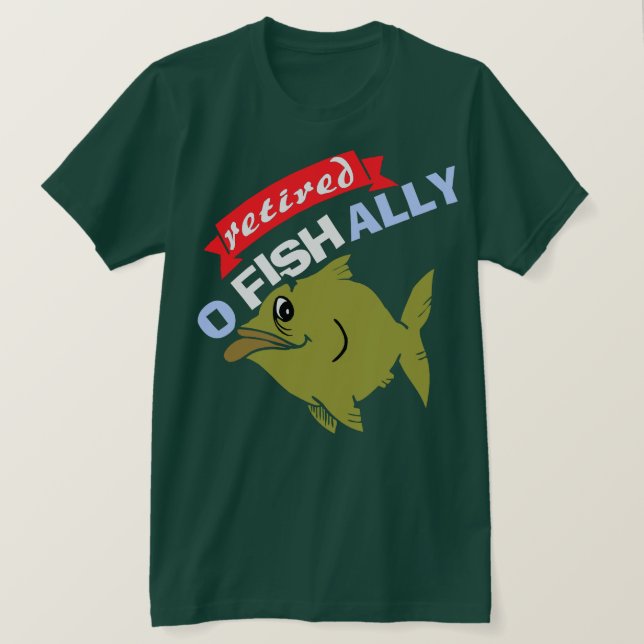 funny retired aficionado of fishing  T-Shirt (Design Front)