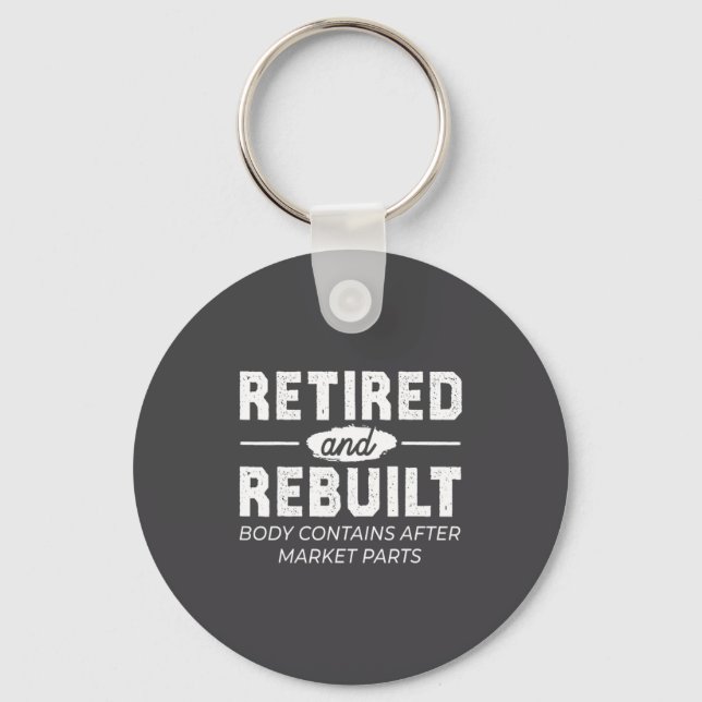 Funny Retired And Rebuilt Bone Hip Knee Surgery  Keychain (Front)