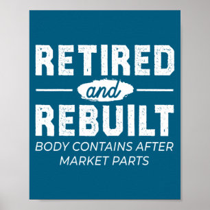 Funny Retired And Rebuilt Bone Hip Knee Surgery Poster