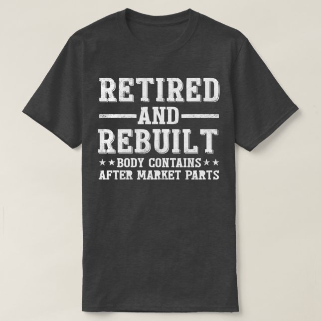 Funny Retired and Rebuilt Hip Knee Replacement Par T-Shirt (Design Front)