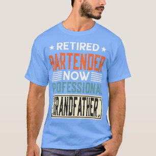 Funny Retired Bartender Grandpa Gift Retired Barte T-Shirt