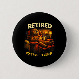 Funny Retired Bear Hunter Dont ke The Retiree Button