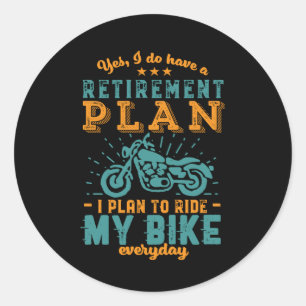 Funny Retired Bike Retirement Plan Ride Motorcycle Classic Round Sticker