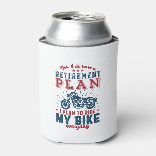 Funny Retired Biker Retirement Plan Ride My Bike Can Cooler