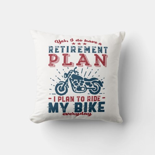 Funny Retired Biker Retirement Plan Ride My Bike Throw Pillow