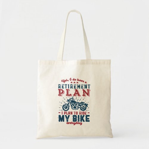 Funny Retired Biker Retirement Plan Ride My Bike Tote Bag