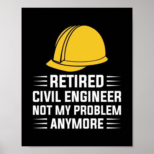 Funny Retired Civil Engineer Civil Engineer  Poster