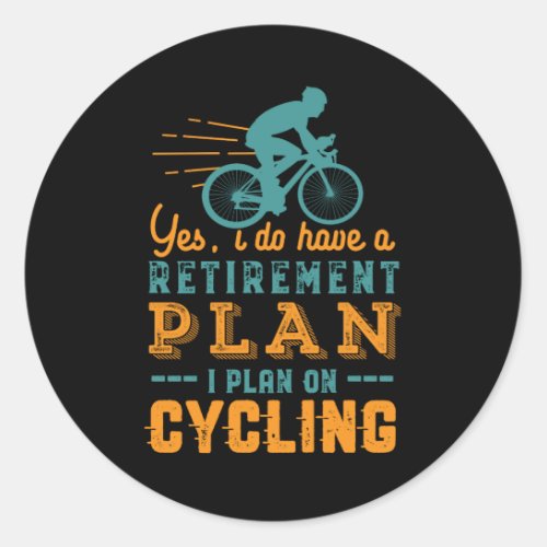Funny Retired Cyclist Retirement Plan Cycling Classic Round Sticker