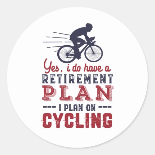 Funny Retired Cyclist Retirement Plan Ride Bicycle Classic Round Sticker