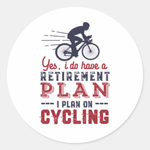 Funny Retired Cyclist Retirement Plan Ride Bicycle Classic Round Sticker