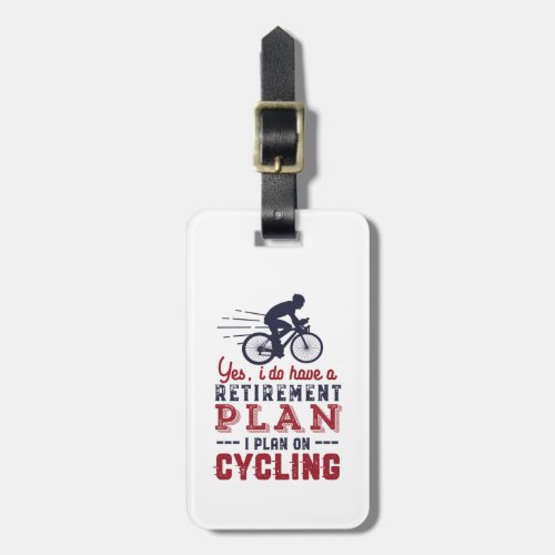 Funny Retired Cyclist Retirement Plan Ride Bicycle Luggage Tag