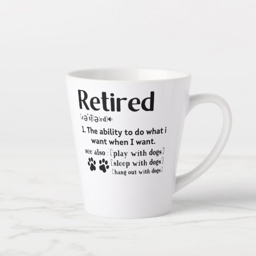 Funny Retired definition dog mom dad Paw lovers Latte Mug