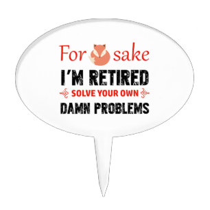 Funny Retired designs Cake Topper