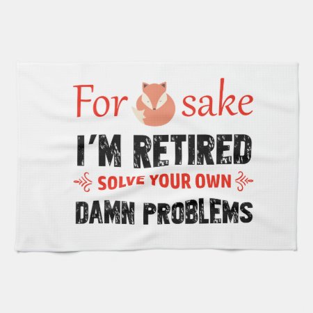 Funny Retired Designs Kitchen Towel