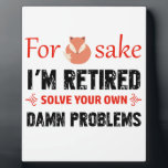 Funny Retired designs Plaque<br><div class="desc">Funny I'm retired designs will make a great gift item for the retiree who just wants to enjoy</div>
