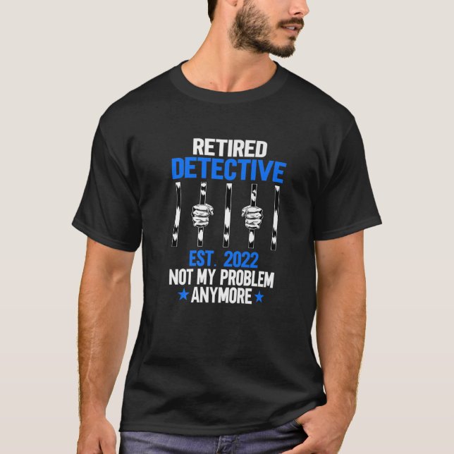 Funny Retired Detective 2022 Police Officer Retire T-Shirt (Front)